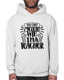 You Cant Scare Me Im Style 1682# - teacher- Hoodie