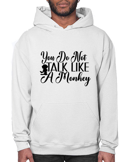 You do not talk like 365# - monkey- Hoodie