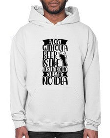 a day without a beer is like 523# - beer- Hoodie