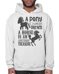a pony is childhood dream a horse is an adult - horse- Hoodie