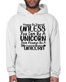 always be yourself unless you can be a unicorn then always be a unicorn 11# - unicorn- Hoodie