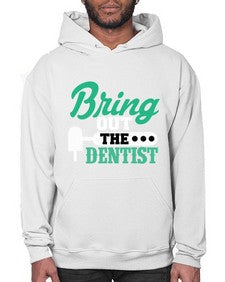 bring out the dentist 639# - dentist- Hoodie