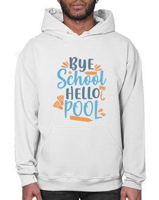 bye school hello pool 32# - general school- Hoodie