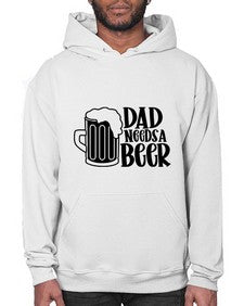 dad needs a beer 890# - beer- Hoodie