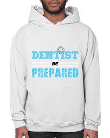 dentist be prepared 696# - dentist- Hoodie