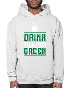 drink till yer green 923# - beer- Hoodie