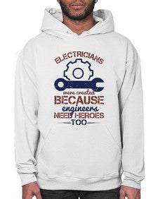 electricians were created beacuse ever engineers need heroes too Style 141# - engineer- Hoodie