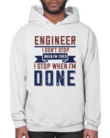 engineer i dont stop when im tired i stop when im done Style 142# - engineer- Hoodie