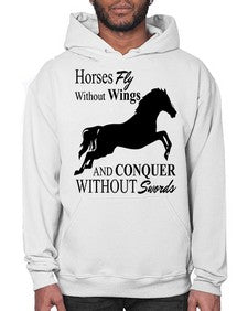 horses fly without wings and conquer without swords - horse- Hoodie