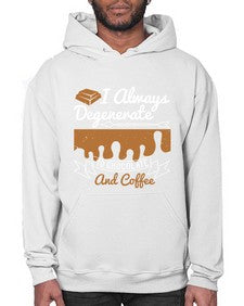i always degenerate to chocolate and coffee 195# - chocolate- Hoodie