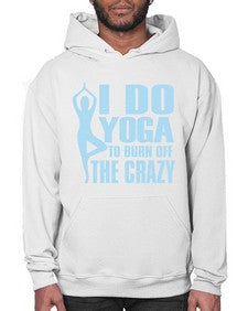 i do yoga to burn off the crazy 277# - yoga- Hoodie