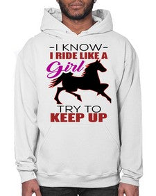 i kno i ride like a girl try to keep up - horse- Hoodie