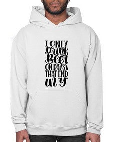i only drink beer on days 1156# - beer- Hoodie