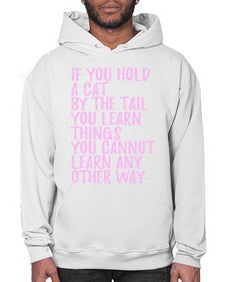 if you hold a cat by the tail you learn things you cannot learn any other way - cats- Hoodie