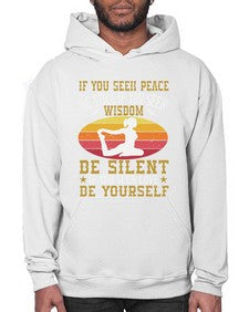 if you seek peace be still if you seek wisdom be silent if you seek love be yourself  325# - yoga- Hoodie