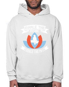 inhale the future exhale the past  336# - yoga- Hoodie