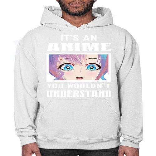 its an anime you wouldnt understand251# - anime- Hoodie