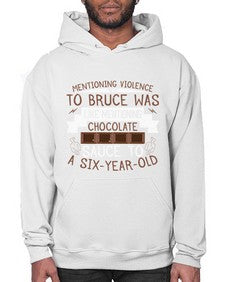 mentioning violence to bruce was like mentioning chocolate sauce to a sixyearold 335# - chocolate- Hoodie