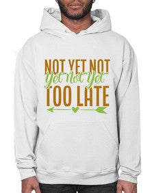 not yet not yet not yet too late 360# - Avocado- Hoodie