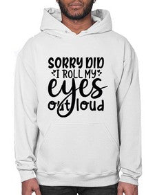 sorry did i roll my eyes out loud 86# - graphic- Hoodie