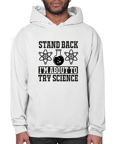 stand back i m about to try science 33# - general science- Hoodie