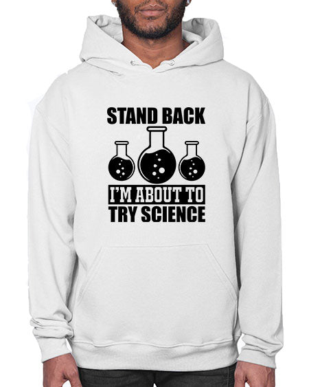 stand back i m about to try science 36# - general science- Hoodie