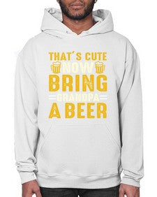 thats cute now bring 413# - beer- Hoodie