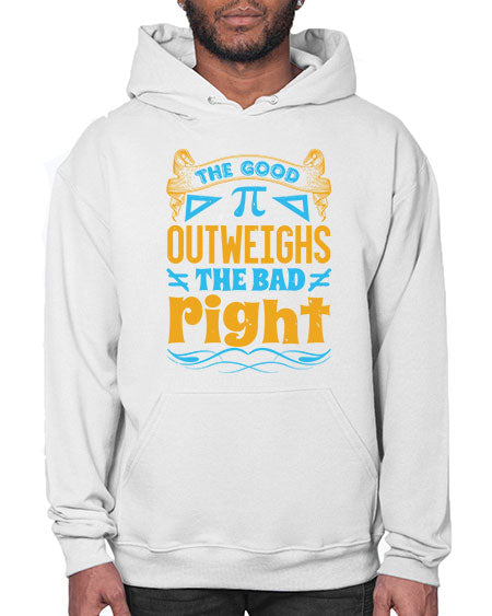 the good Pi outweighhs the bad right 47# - pi- Hoodie