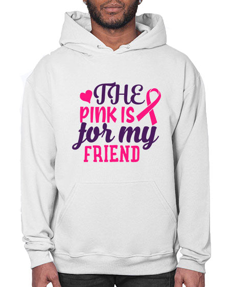 the pink is for my friend Style 2# - breast cancer- Hoodie