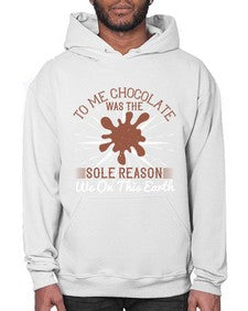to me chocolate was the sole reason we on this earth 447# - chocolate- Hoodie