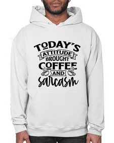 todays attitude brought coffee and sarcasm 1176# - sarcastic- Hoodie