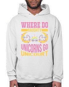 where do naughty unicorns go unicourt 557# - unicorn- Hoodie