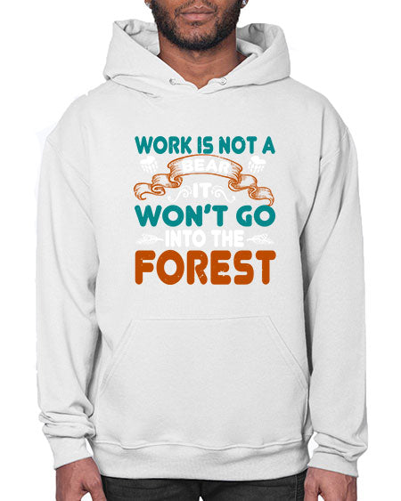 work is not a bear it won’t go into the forest 289# - bears - animals- Hoodie