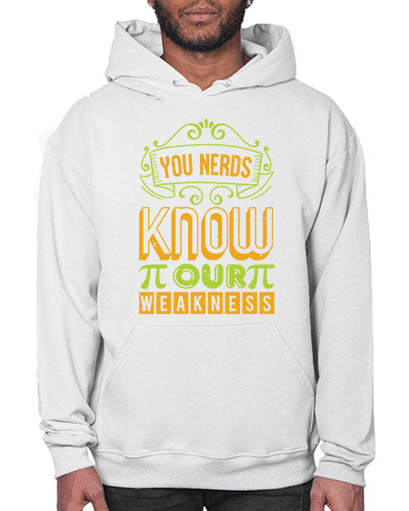 you nerds know our weakness 50# - pi- Hoodie