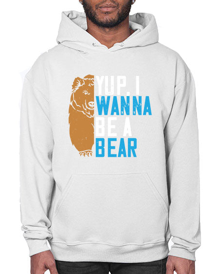 yup i wanna be a bear 291# - bears - animals- Hoodie