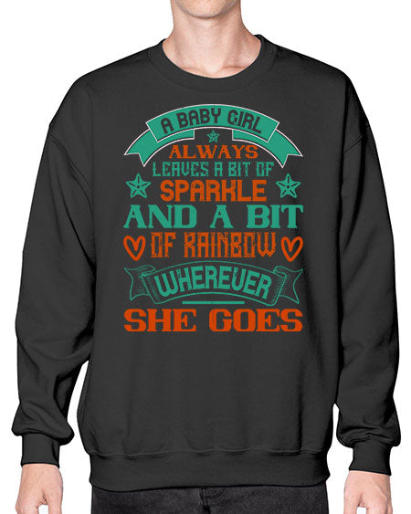 A baby girl always leaves a bit of sparkle and a bit of rainbow wherever she goes Style 255# - baby- Sweatshirt - Crew