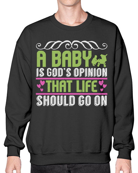 A baby is God opinion that life should go on Style 5# - baby- Sweatshirt - Crew
