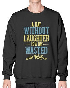 A day without laughter is a day wasted 1# - funny- Sweatshirt - Crew