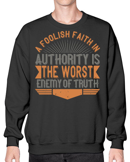A foolish faith in authority is the worst enemy of truth 342# - general science- Sweatshirt - Crew