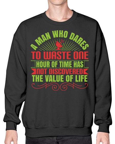 A man who dares to waste one hour of time has not discovered the value of life 331# - general science- Sweatshirt - Crew