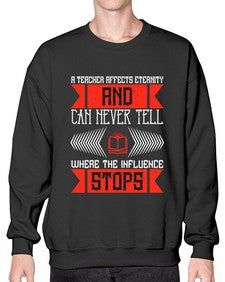 A teacher affects eternity and can never tell where the influence stops Style 563# - teacher- Sweatshirt - Crew