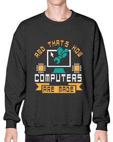And thats how computers are made 43# - computer- Sweatshirt - Crew