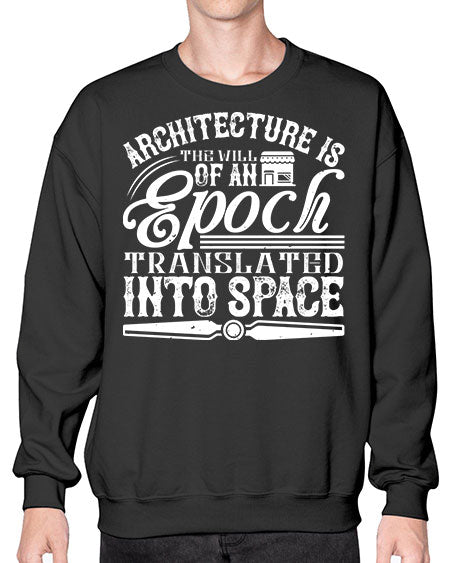 Architecture is the will of an epoch translated into space Style 50# - architect- Sweatshirt - Crew