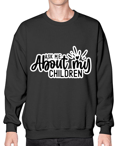 Ask Me About My Children 270# - baby- Sweatshirt - Crew