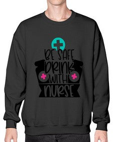 Be Safe Drink With Nurse Style Style 603# - nurse- Sweatshirt - Crew