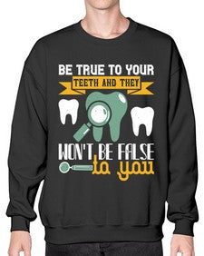 Be true to your teeth and they Style 60# - dentist- Sweatshirt - Crew