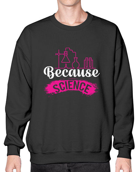 Because Science 281# - general science- Sweatshirt - Crew