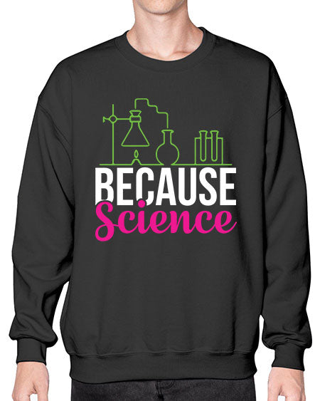 Because Science 282# - general science- Sweatshirt - Crew