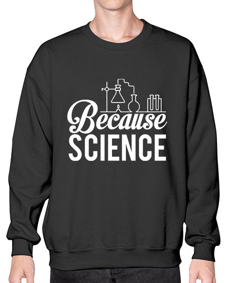 Because Science 283# - general science- Sweatshirt - Crew