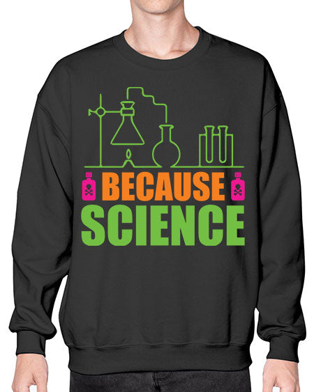 Because Science 288# - general science- Sweatshirt - Crew